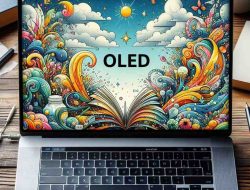 Layar OLED, Visual Lebih Tajam untuk Kinerja Lebih Cerdas