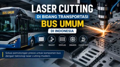 Laser Cutting di Bidang Transportasi Bus Umum di Indonesia